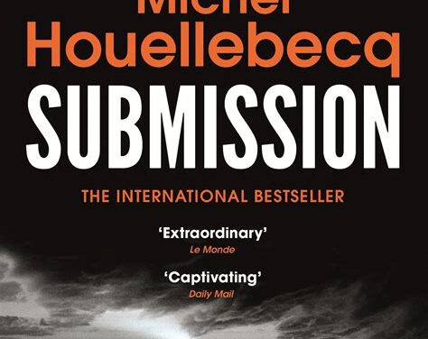 A French Novel — Submission — How the West Will Decline “Not With a Bang But a Whimper”