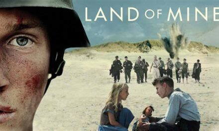 A German/Danish Film – “The Land of Mine” – Proves Great Movies Are Being Made
